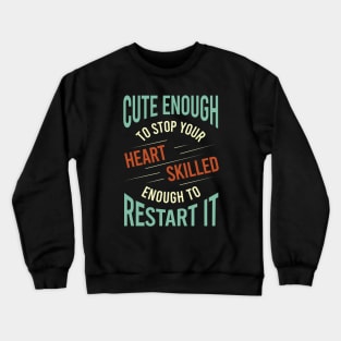 Cute Enough to Stop Your Heart Crewneck Sweatshirt